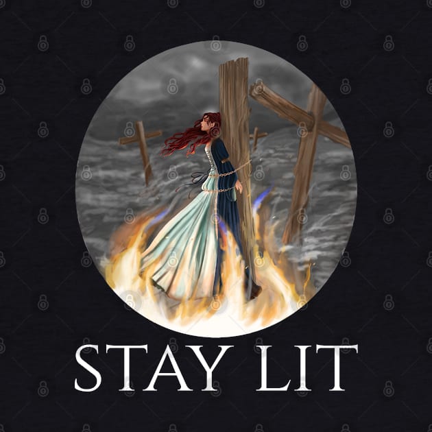 Stay Lit - Medieval Witch Burning - Occult Paganism by Styr Designs